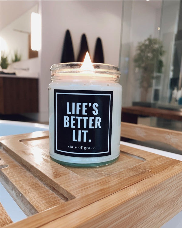 LIFE'S BETTER LIT CANDLE